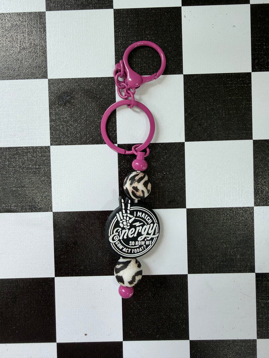 I MATCH ENERGY SO HOW WE GON' ACT TODAY KEYCHAIN