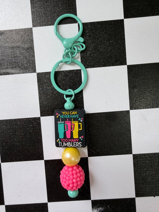 YOU CAN NEVER HAVE TOO MANY TUMBLERS KEYCHAIN